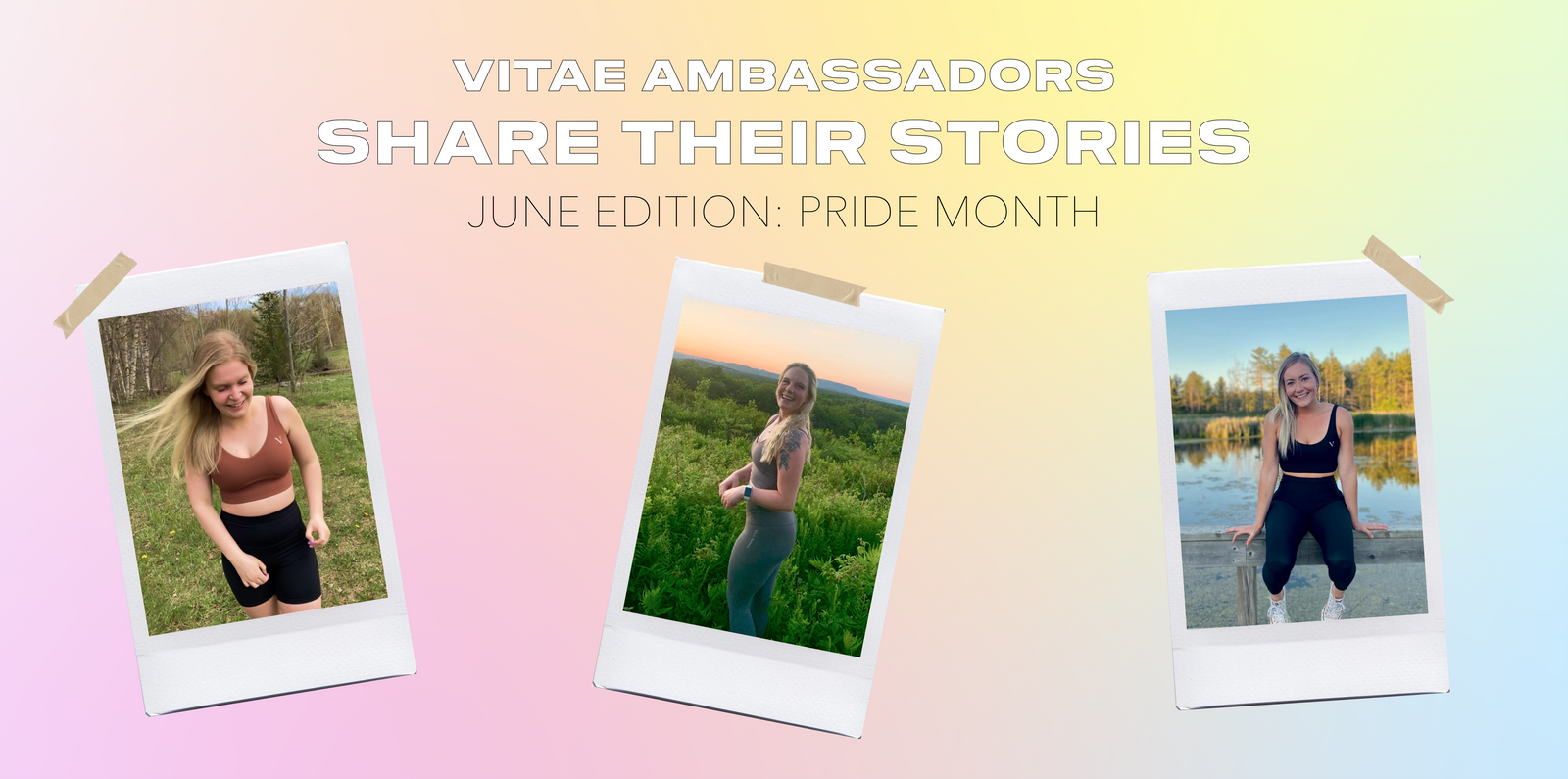 VITAE AMBASSADORS SHARE THEIR STORIES (JUNE EDITION 🏳️‍🌈)
