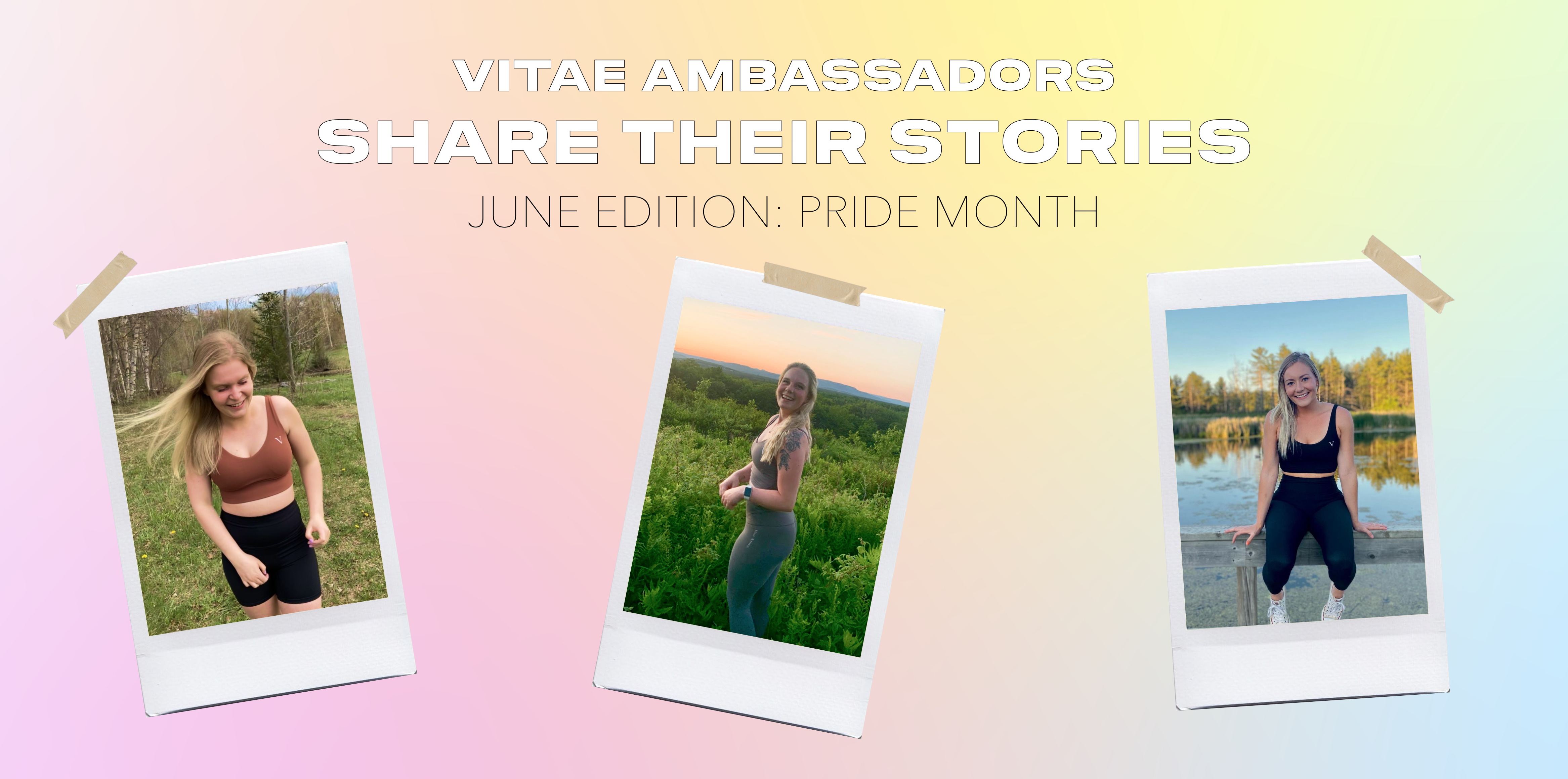 VITAE AMBASSADORS SHARE THEIR STORIES (JUNE EDITION 🏳️‍🌈)