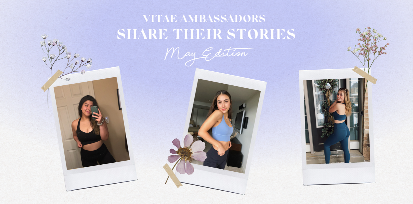 VITAE Ambassadors Share Their Story (MAY EDITION)